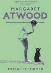 Okładka książki Moral Disorder Margaret Atwood