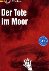 Okładka książki Der Tote im Moor. 3 Kurzkrimis Christof Lenner, Andrea Ruhlig