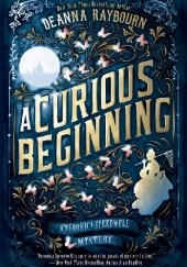Okładka książki A Curious Beginning Deanna Raybourn