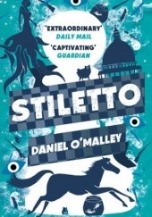Okładka książki Stiletto Daniel O'Malley