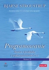 Okładka książki Programowanie. Teoria i praktyka z wykorzystaniem C++. Wydanie III Bjarne Stroustrup
