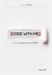 Okładka książki Code with me. Zostań game developerem Krzysztof Pianta