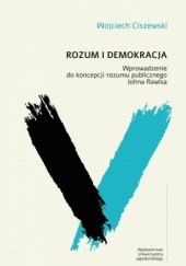 Rozum i demokracja. Wprowadzenie do koncepcji rozumu publicznego Johna Rawlsa