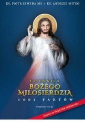 Okładka książki Tajemnica Bożego Miłosierdzia 1001 Faktów Piotr Szweda MS, Andrzej Witko