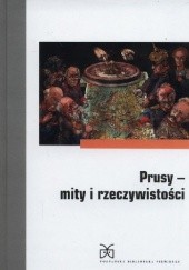 Okładka książki Prusy - mity i rzeczywistości Hans-Jürgen Bömelburg, Andreas Lawaty