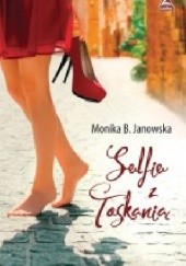 Okładka książki Selfie z Toskanią Monika B. Janowska