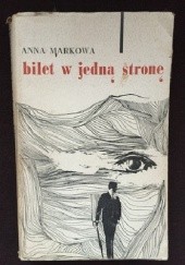 Okładka książki Bilet w jedną stronę Anna Markowa