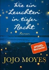 Okładka książki Wie ein Leuchten in tiefer Nacht Jojo Moyes