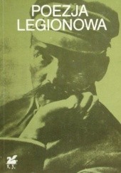 Okładka książki Poezja legionowa Tomasz Jodełka-Burzecki, praca zbiorowa