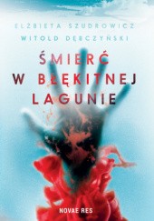 Okładka książki Śmierć w Błękitnej Lagunie Witold Dębczyński, Elżbieta Szudrowicz