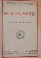 Okładka książki Siostra Marja: opowieść współczesna Zygmunt Jan Kisielewski