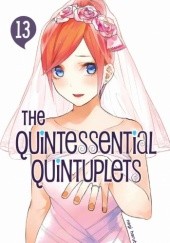 Okładka książki The Quintessential Quintuplets #13 Negi Haruba