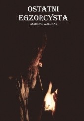 Okładka książki Ostatni Egzorcysta Mariusz Walczak