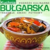 Okładka książki Kuchnia bułgarska Alina Kwapisz, Dorota Próchniewicz, Małgorzata Smolińska, Elżbieta Wężyk