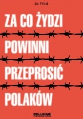 Okładka książki Za co Żydzi powinni przeprosić Polaków Jan Piński