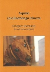 Okładka książki Zapiski (nie)ludzkiego lekarza Grzegorz Domański