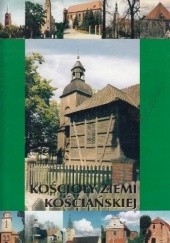 Okładka książki Kościoły Ziemi Kościańskiej Zbigniew Garsztka, Magdalena Lajszner, Jan Pawlicki