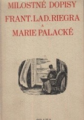 Okładka książki Milostné dopisy Františka Ladislava Riegra a Marie Palacké Marie Palacké, František Ladislav Rieger