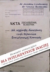 Okładka książki Jak wyginęły dinozaury czyli tajemnica Bursztynowej Komnat Tomasz Buchholtz, Jarosław Lindenberg