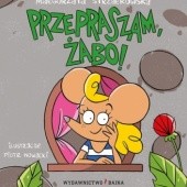 Okładka książki Przepraszam, żabo! Piotr Nowacki, Małgorzata Strzałkowska
