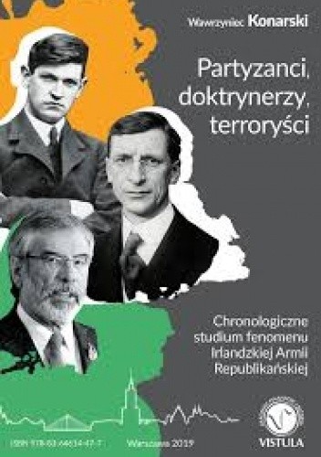 Partyzanci, doktrynerzy, terroryści: chronologiczne studium fenomenu Irlandzkiej Armii Republikańskiej