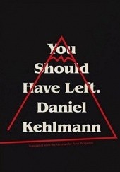 Okładka książki You Should Have Left Daniel Kehlmann