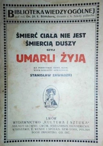 Okładka książki Śmierć ciała nie jest śmiercią duszy czyli umarli żyją Stanisław Zawadzki