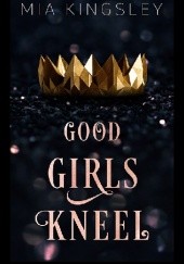 Okładka książki Good Girls Kneel Mia Kingsley