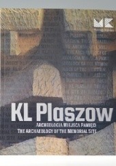 Okładka książki KL Plaszow. Archeologia miejsca pamięci Dorota Strojnowska