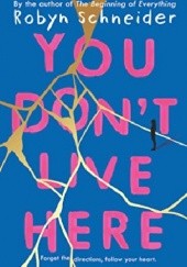 Okładka książki You Don’t Live Here Robyn Schneider