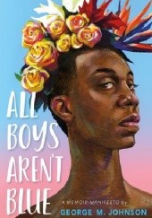 Okładka książki All Boys Aren't Blue George M. Johnson