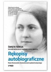 Okładka książki Rękopisy autobiograficzne. Nowe tłumaczenie z komentarzami wydania krytycznego św. Teresa od Dzieciątka Jezus