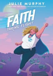 Okładka książki Faith: Taking Flight Julie Murphy