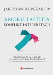 Okładka książki Amoris laetitia. Konflikt interpretacji Jarosław Kupczak OP