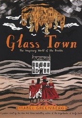 Okładka książki Glass Town: The Imaginary World of the Brontës Isabel Greenberg