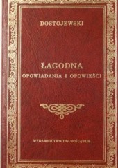 Okładka książki Łagodna: Opowiadania i opowieści Fiodor Dostojewski