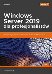 Okładka książki Windows Server 2019 dla profesjonalistów. Wydanie II Jordan Krause