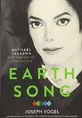 Okładka książki Earth Song: Michael Jackson and the Art of Compassion Joseph Vogel