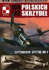 100 Lat Polskich Skrzydeł - Supermarine Spitfire Mk V