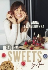 Okładka książki Healthy sweets by Ann Anna Lewandowska