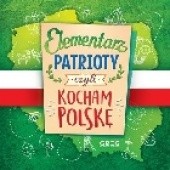 Okładka książki Elementarz patrioty, czyli kocham Polskę Grzegorz Strzeboński