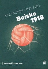 Okładka książki Boisko 1918 Krzysztof Miśdzioł