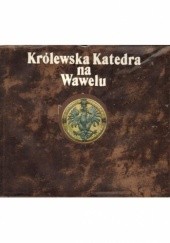 Okładka książki Królewska Katedra na Wawelu Michał Rożek