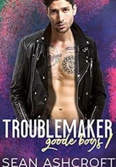 Okładka książki Troublemaker Sean Ashcroft