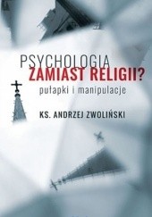 Psychologia zamiast religii? Pułapki i manipulacje