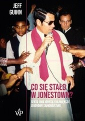Okładka książki Co się stało w Jonestown? Sekta Jima Jonesa i największe zbiorowe samobójstwo Jeff Guinn