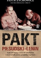 Okładka książki Pakt Piłsudski-Lenin Piotr Zychowicz