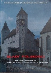 Okładka książki Ślady polskości. Polonia i emigracja w świetle badań i źródeł historycznych Daria Nałęcz