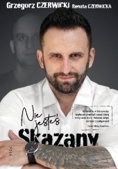 Okładka książki Nie jesteś skazany Renata Czerwicka, Grzegorz Czerwicki
