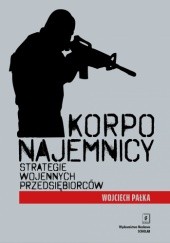 Okładka książki Korponajemnicy. Strategie wojennych przedsiębiorców Wojciech Pałka